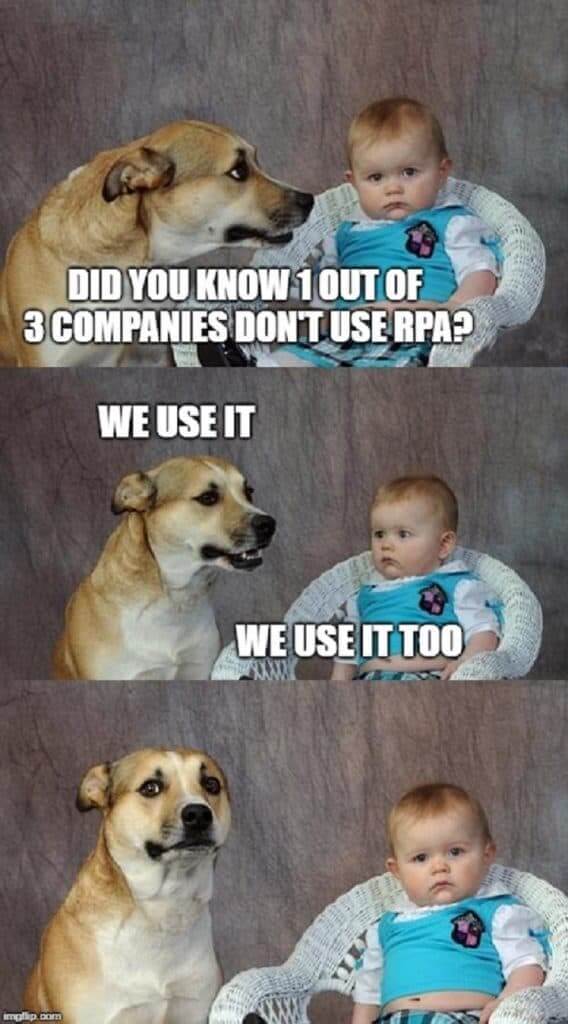 A meme about companies that use RPA